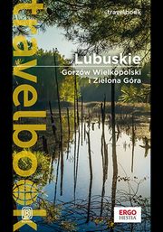 Lubuskie. Gorzw Wielkopolski i Zielona Gra. Travelbook. Wydanie 1, Beata i Pawe Pomykalscy