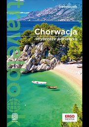 ksiazka tytu: Chorwacja. Wybrzee Adriatyku. Travelbook. Wydanie 4 autor: praca zbiorowa