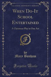 ksiazka tytu: When Do-It School Entertained autor: Bonham Mary