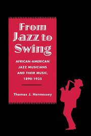 From Jazz to Swing, HENNESSEY THOMAS J.