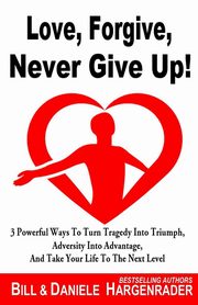 Love, Forgive, Never Give Up!, Hargenrader Daniele