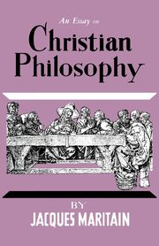 An Essay on Christian Philosophy, Maritain Jacques
