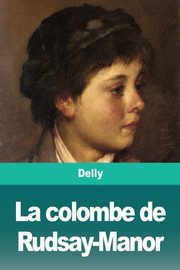 La colombe de Rudsay-Manor, Delly