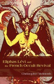 Eliphas Lvi and the French Occult Revival, McIntosh Christopher