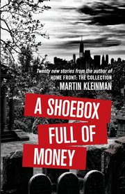 A Shoebox Full of Money, Kleinman Martin
