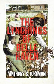 The Lynchings of Belle Haven, Foreman Anthony S.