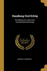 Handlung Und Erfolg, Lammasch Heinrich