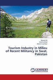 ksiazka tytu: Tourism Industry in Milieu of Recent Militancy in Swat, Pakistan autor: Ali Naveed