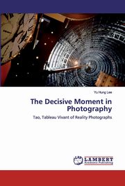 The Decisive Moment in Photography, Lee Yu Hung