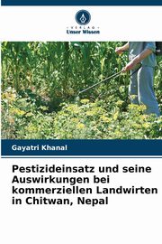 Pestizideinsatz und seine Auswirkungen bei kommerziellen Landwirten in Chitwan, Nepal, Khanal Gayatri