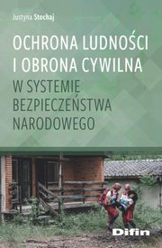 Ochrona ludnoci i obrona cywilna w systemie bezpieczestwa narodowego, Stochaj Justyna