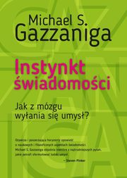 Instynkt wiadomoci, Gazzaniga Michael S.