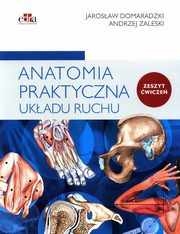 Anatomia praktyczna ukadu ruchu wiczenia, Domaradzki Jarosaw, Zaleski Andrzej
