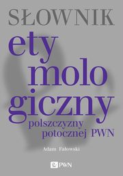 Sownik etymologiczny polszczyzny potocznej PWN, Faowski Adam