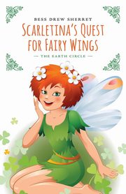 ksiazka tytu: Scarletina's Quest for Fairy Wings autor: Sherret Bess Drew