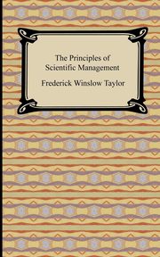The Principles of Scientific Management, Taylor Frederick Winslow
