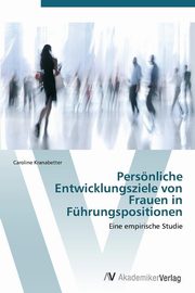 ksiazka tytu: Personliche Entwicklungsziele Von Frauen in Fuhrungspositionen autor: Kranabetter Caroline