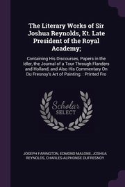 ksiazka tytu: The Literary Works of Sir Joshua Reynolds, Kt. Late President of the Royal Academy; autor: Farington Joseph