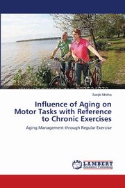 Influence of Aging on Motor Tasks with Reference to Chronic Exercises, Mridha Sanjib