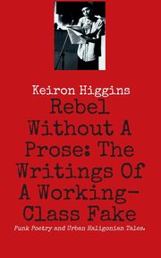 Rebel Without A Prose, Higgins Keiron