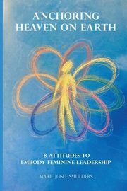Anchoring Heaven on Earth, Smulders Marie Josee