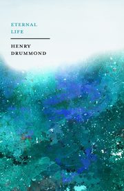 Eternal Life, Drummond Henry