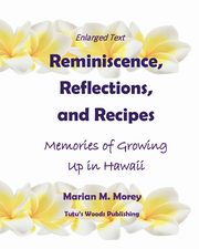 Reminiscence, Reflections, and Recipes, Morey Marian M