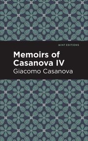 Memoirs of Casanova Volume IV, Casanova Giacomo