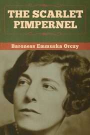 The Scarlet Pimpernel, Orczy Baroness Emmuska