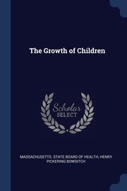 The Growth of Children, Massachusetts. State Board of Health