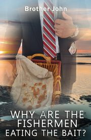 Why Are The Fishermen Eating The Bait?, Foy John