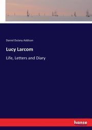 Lucy Larcom, Addison Daniel Dulany