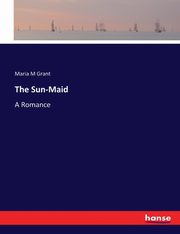 The Sun-Maid, Grant Maria M