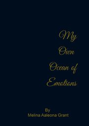 My Own Ocean of Emotions, Grant Melina