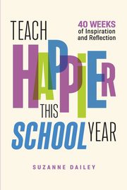 Teach Happier This School Year, Dailey Suzanne