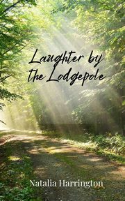 Laughter by the Lodgepole, Harrington Natalia