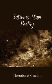Saturn's Slam Poetry, Sinclair Theodore