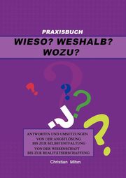 Wieso? Weshalb? Wozu?, Mihm Christian