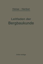 Kurzer Leitfaden Der Bergbaukunde, Heise F.