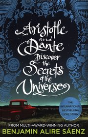 Aristotle and Dante Discover the Secrets of the Universe, Saenz Benjamin Alire