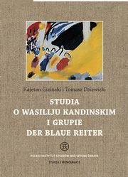 ksiazka tytu: Studia o Wasiliju Kandinskim i grupie Der Blaue Reiter autor: Giziski Kajetan, Dziewicki Tomasz