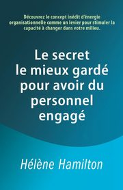 Le secret le mieux gard pour avoir du personnel engag, Hamilton Hl?ne