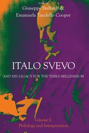 Italo Svevo and His Legacy for the Third Millennium - Volume I, 