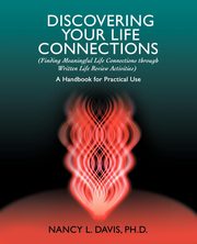 Discovering Your Life Connections, Davis Nancy L.