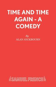 Time and Time Again - A Comedy, Ayckbourn Alan