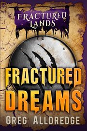 Fractured Dreams, Alldredge Greg