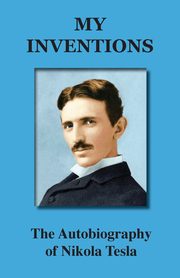 My Inventions, Nikola Tesla