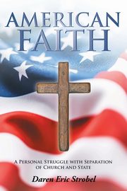 American Faith, Strobel Daren Eric