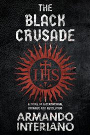 ksiazka tytu: THE BLACK CRUSADE autor: Interiano Armando