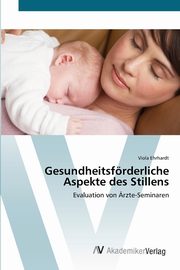 Gesundheitsfrderliche Aspekte des Stillens, Ehrhardt Viola